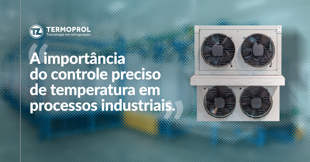 A importância do controle preciso da temperatura em processos industriais.